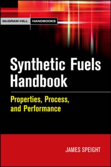 Synthetic Fuels Handbook : Properties, Process, and Performance, PDF eBook