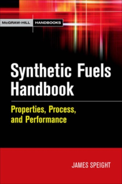 Synthetic Fuels Handbook : Properties, Process, and Performance, PDF eBook