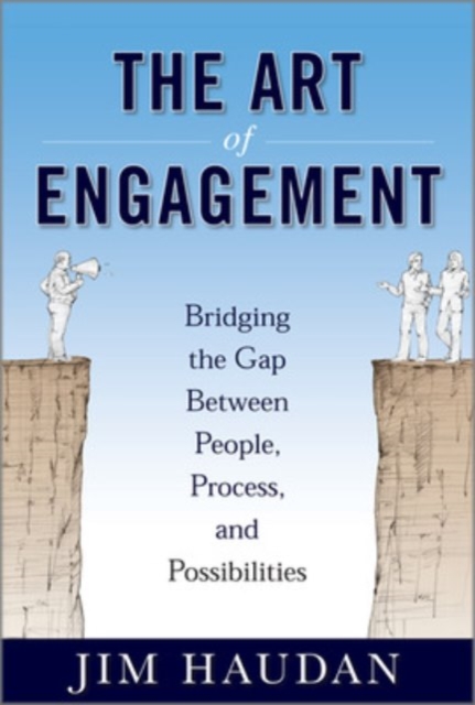 The Art of Engagement: Bridging the Gap Between People and Possibilities, EPUB eBook