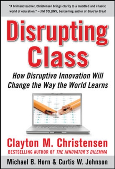 Disrupting Class: How Disruptive Innovation Will Change the Way the World Learns, EPUB eBook