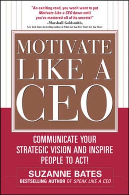Motivate Like a CEO:  Communicate Your Strategic Vision and Inspire People to Act! : Communicate Your Strategic Vision and Inspire People to Act!, EPUB eBook