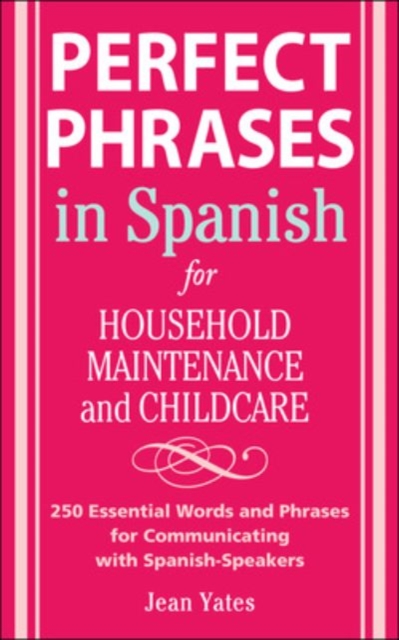 Perfect Phrases in Spanish For Household Maintenance and Childcare : 500 + Essential Words and Phrases for Communicating with Spanish-Speakers, PDF eBook