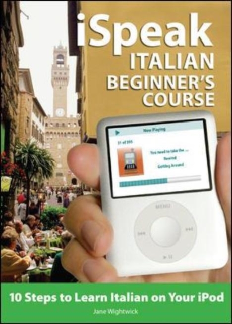 iSpeak Italian Beginner's Course : 10 Steps to Learn Italian on Your iPod, EPUB eBook