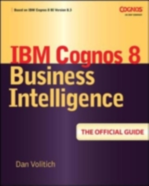 IBM Cognos 8 Business Intelligence: The Official Guide, EPUB eBook