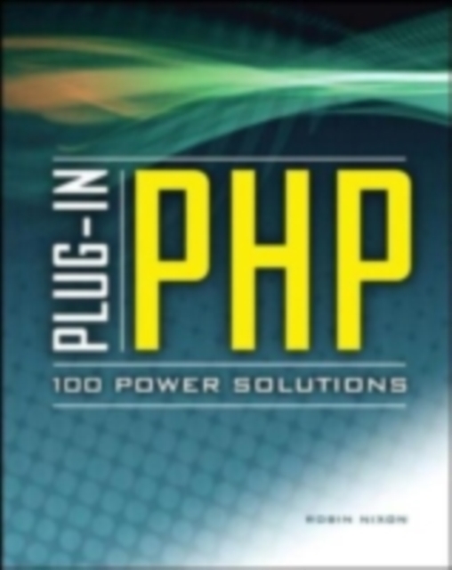 Plug-In PHP: 100 Power Solutions : Simple Solutions to Practical PHP Problems, EPUB eBook