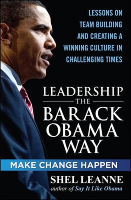 Leadership the Barack Obama Way: Lessons on Teambuilding and Creating a Winning Culture in Challenging Times, EPUB eBook