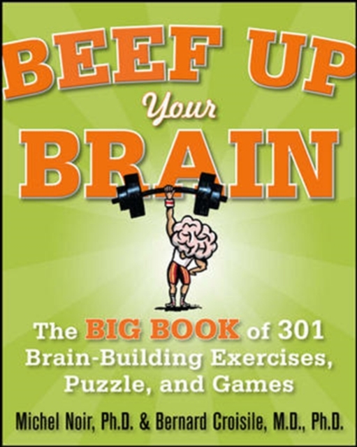 Beef Up Your Brain: The Big Book of 301 Brain-Building Exercises, Puzzles and Games!, EPUB eBook