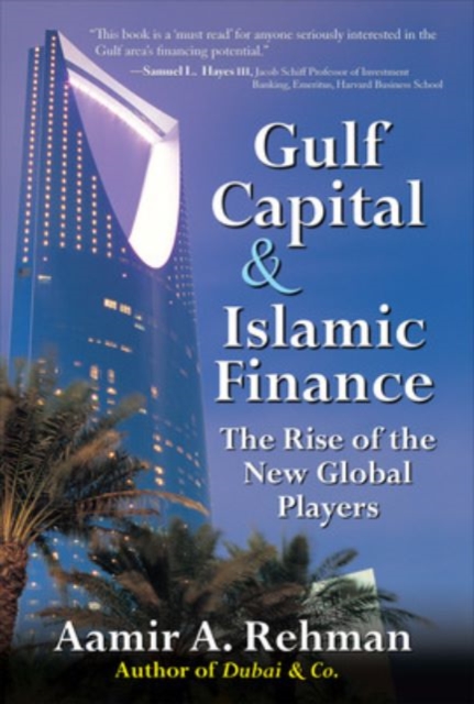 Gulf Capital and Islamic Finance: The Rise of the New Global Players, EPUB eBook