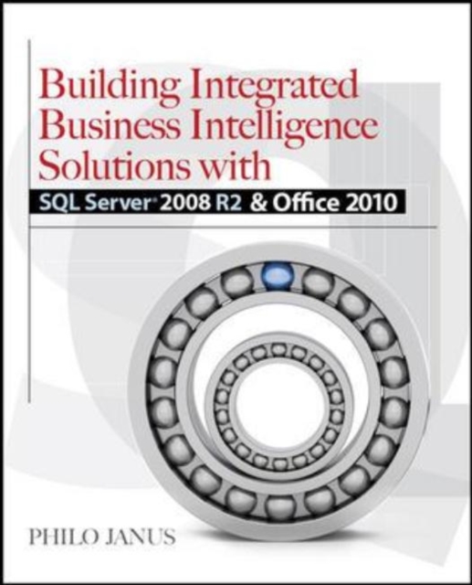 Building Integrated Business Intelligence Solutions with SQL Server 2008 R2 & Office 2010, EPUB eBook