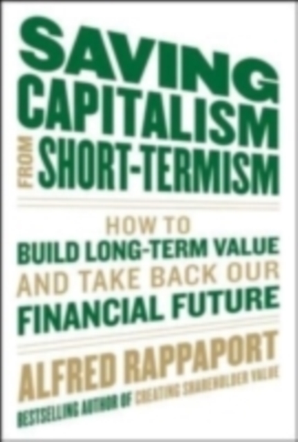 Saving Capitalism From Short-Termism: How to Build Long-Term Value and Take Back Our Financial Future, EPUB eBook