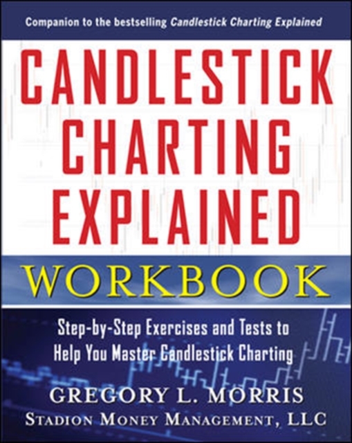 Candlestick Charting Explained Workbook:  Step-by-Step Exercises and Tests to Help You Master Candlestick Charting, Paperback / softback Book