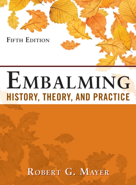 Embalming: History, Theory, and Practice, Fifth Edition, EPUB eBook