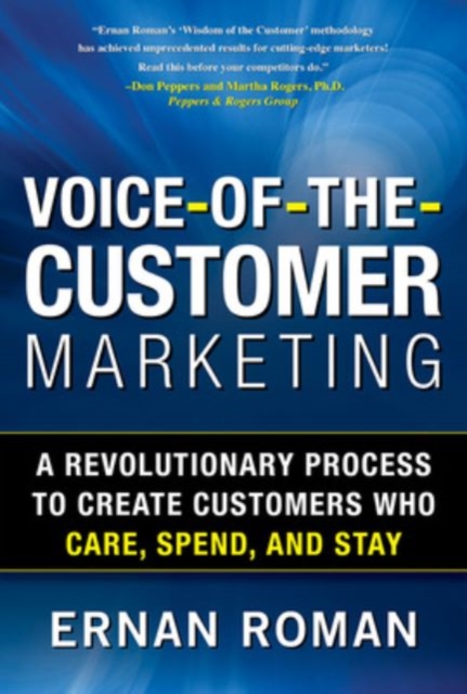 Voice-of-the-Customer Marketing: A Revolutionary 5-Step Process to Create Customers Who Care, Spend, and Stay, EPUB eBook