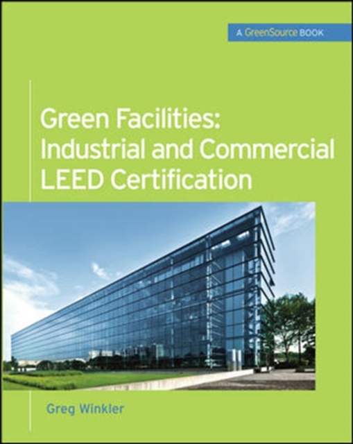 Green Facilities: Industrial and Commercial LEED Certification (GreenSource), EPUB eBook