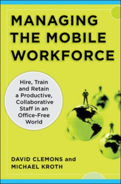 Managing the Mobile Workforce: Leading, Building, and Sustaining Virtual Teams, EPUB eBook