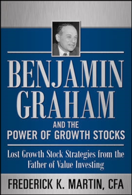 Benjamin Graham and the Power of Growth Stocks:  Lost Growth Stock Strategies from the Father of Value Investing, EPUB eBook