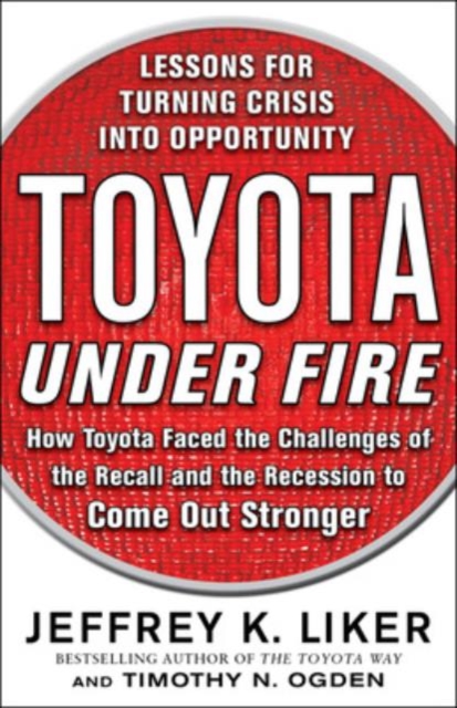 Toyota Under Fire: Lessons for Turning Crisis into Opportunity, EPUB eBook