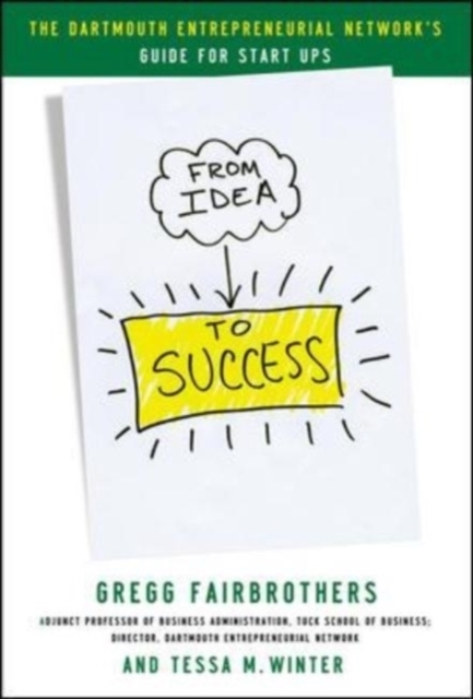 From Idea to Success: The Dartmouth Entrepreneurial Network Guide for Start-Ups, EPUB eBook