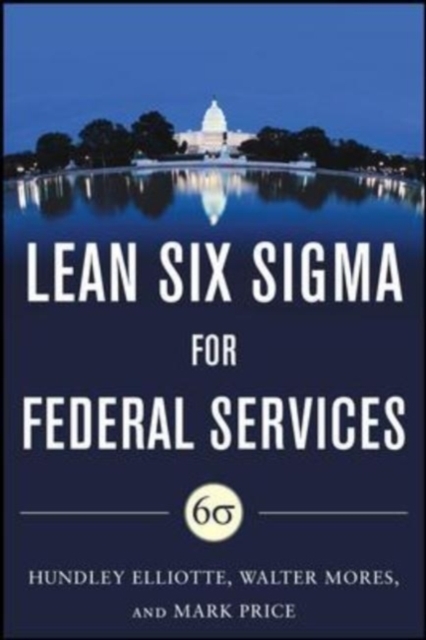 Building High Performance Government Through Lean Six Sigma:  A Leader's Guide to Creating Speed, Agility, and Efficiency, EPUB eBook