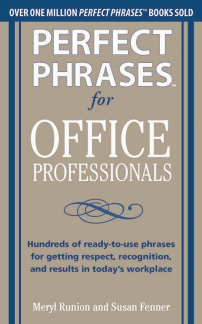 Perfect Phrases for Office Professionals: Hundreds of ready-to-use phrases for getting respect, recognition, and results in today's workplace, EPUB eBook