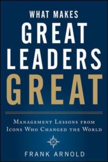 What Makes Great Leaders Great: Management Lessons from Icons Who Changed the World, EPUB eBook