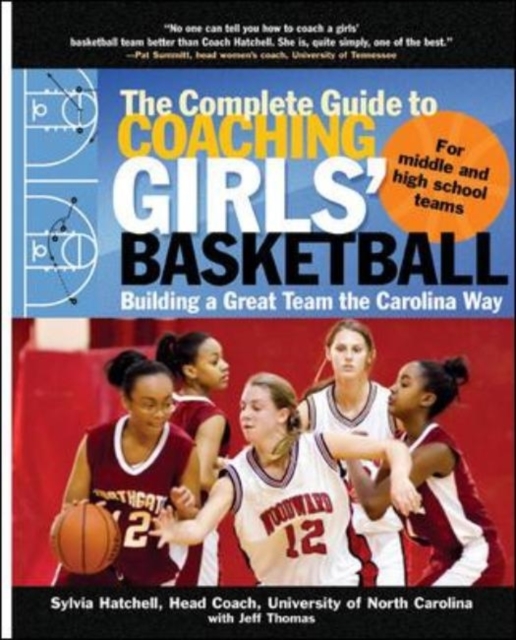 The Complete Guide to Coaching Girls' Basketball : Building a Great Team the Carolina Way, EPUB eBook