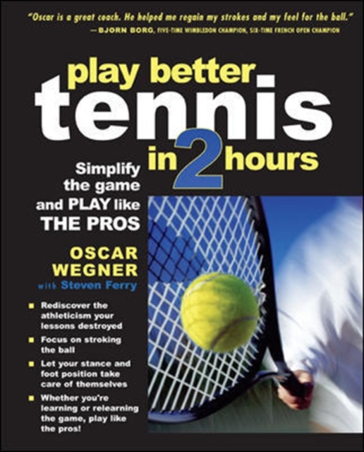 PLAY BETTER TENNIS IN TWO HOURS : Simplify the Game and Play Like the Pros, EPUB eBook