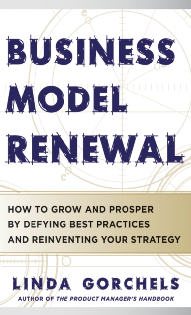 Business Model Renewal: How to Grow and Prosper by Defying Best Practices and Reinventing Your Strategy, EPUB eBook
