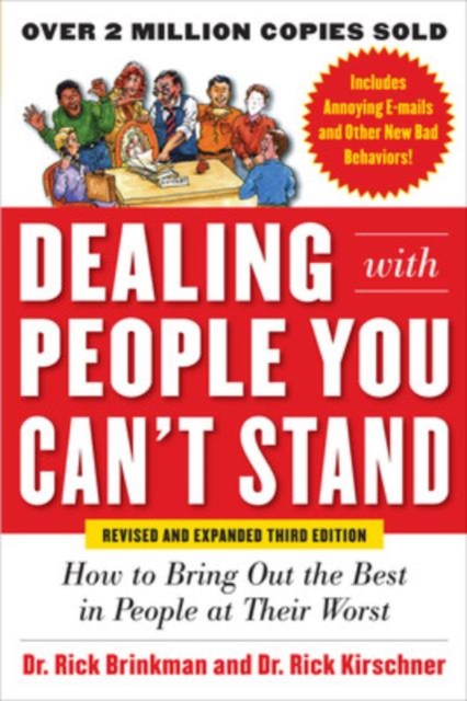 Dealing with People You Can't Stand, Revised and Expanded Third Edition: How to Bring Out the Best in People at Their Worst, Paperback / softback Book