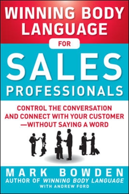 Winning Body Language for Sales Professionals:   Control the Conversation and Connect with Your Customer-without Saying a Word, Paperback / softback Book