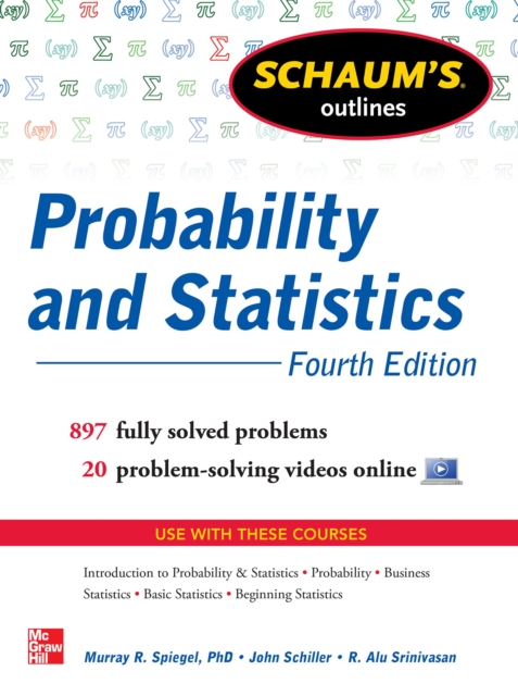Schaum's Outline of Probability and Statistics, 4th Edition : 760 Solved Problems + 20 Videos, EPUB eBook