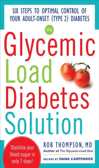 The Glycemic Load Diabetes Solution : Six Steps to Optimal Control of Your Adult-Onset (Type 2) Diabetes, EPUB eBook