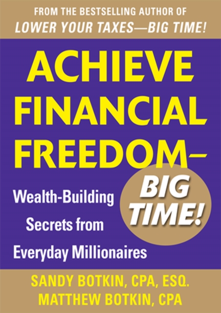 Achieve Financial Freedom - Big Time!:  Wealth-Building Secrets from Everyday Millionaires, EPUB eBook