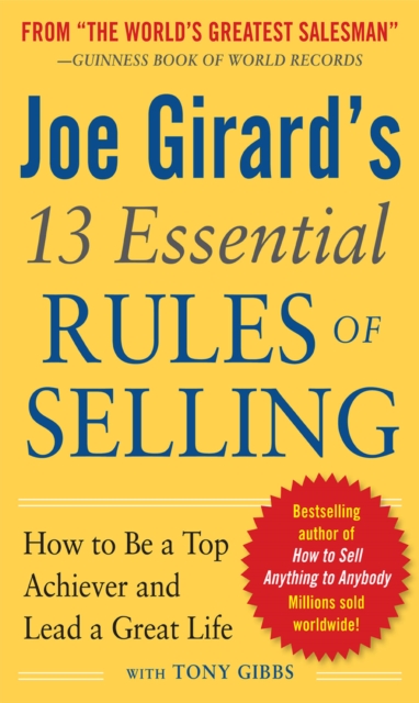 Joe Girard's 13 Essential Rules of Selling: How to Be a Top Achiever and Lead a Great Life, EPUB eBook