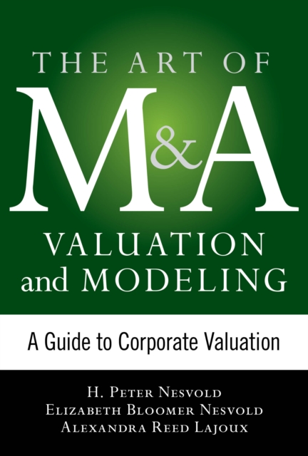 Art of M&A Valuation and Modeling: A Guide to Corporate Valuation, EPUB eBook