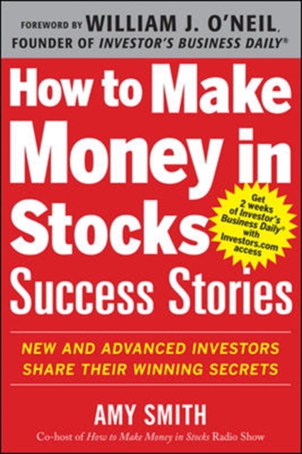 How to Make Money in Stocks Success Stories: New and Advanced Investors Share Their Winning Secrets, Paperback / softback Book