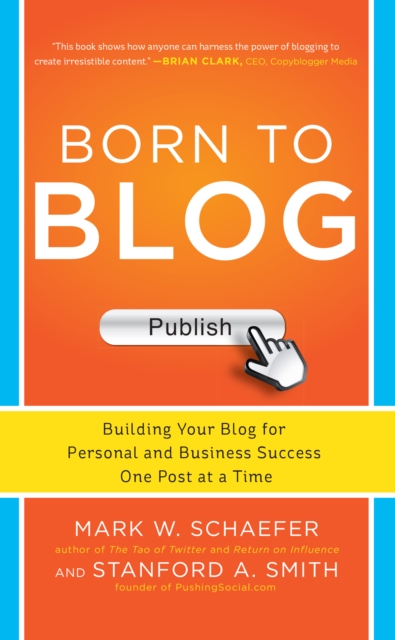 Born to Blog: Building Your Blog for Personal and Business Success One Post at a Time, EPUB eBook