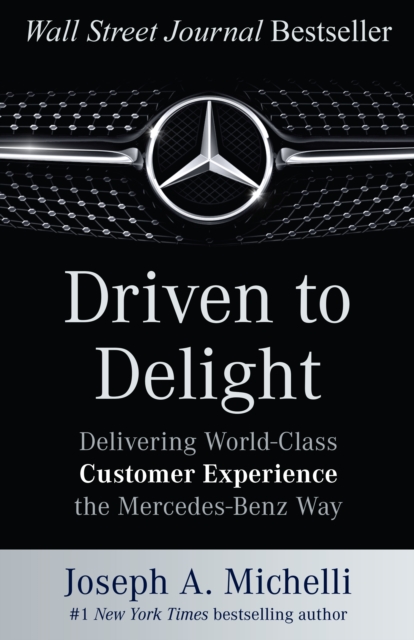 Driven to Delight: Delivering World-Class Customer Experience the Mercedes-Benz Way, EPUB eBook