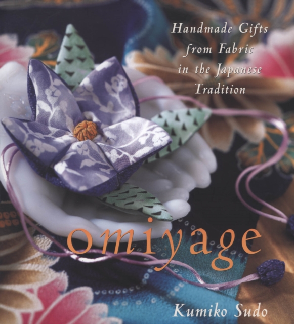 Omiyage : Handmade Gifts from Fabric in the Japanese Tradition, EPUB eBook