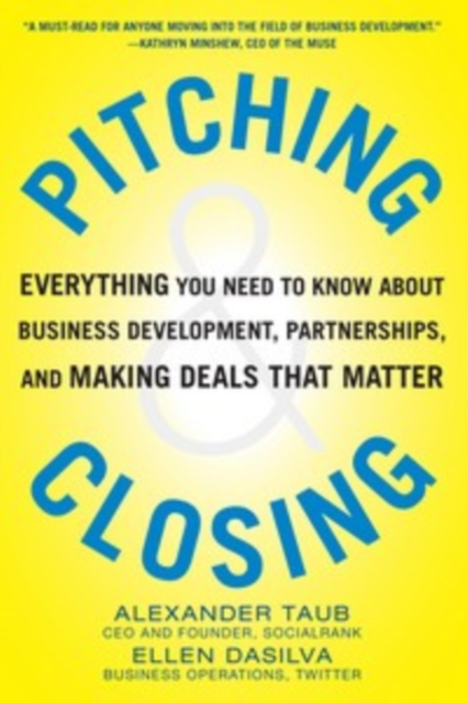 Pitching and Closing: Everything You Need to Know About Business Development, Partnerships, and Making Deals that Matter, EPUB eBook