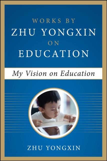 My Vision on Education (Works by Zhu Yongxin on Education Series), EPUB eBook