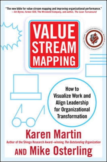 Value Stream Mapping: How to Visualize Work and Align Leadership for Organizational Transformation, Hardback Book