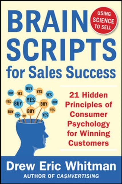 BrainScripts for Sales Success: 21 Hidden Principles of Consumer Psychology for Winning New Customers, Paperback / softback Book