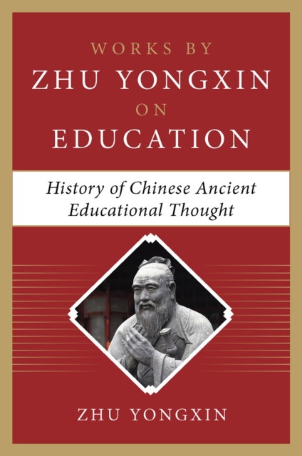 History of Chinese Ancient Educational Thought (Works by Zhu Yongxin on Education Series), EPUB eBook