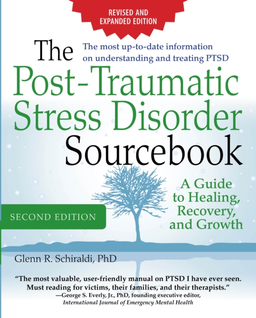 The Post-Traumatic Stress Disorder Sourcebook, Revised and Expanded Second Edition : A Guide to Healing, Recovery,  and Growth, EPUB eBook