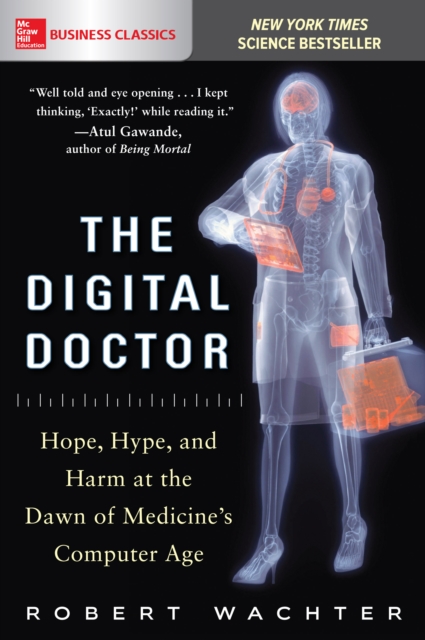 The Digital Doctor: Hope, Hype, and Harm at the Dawn of Medicine's Computer Age, EPUB eBook