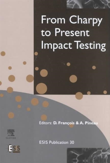 From Charpy to Present Impact Testing : Volume 30, Hardback Book