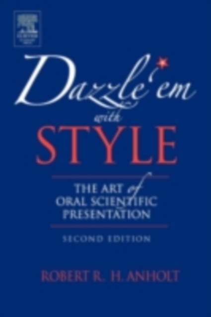 Dazzle 'Em With Style : The Art of Oral Scientific Presentation, PDF eBook