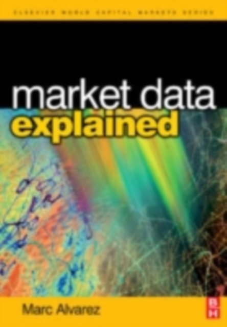 Market Data Explained : A Practical Guide to Global Capital Markets Information, PDF eBook