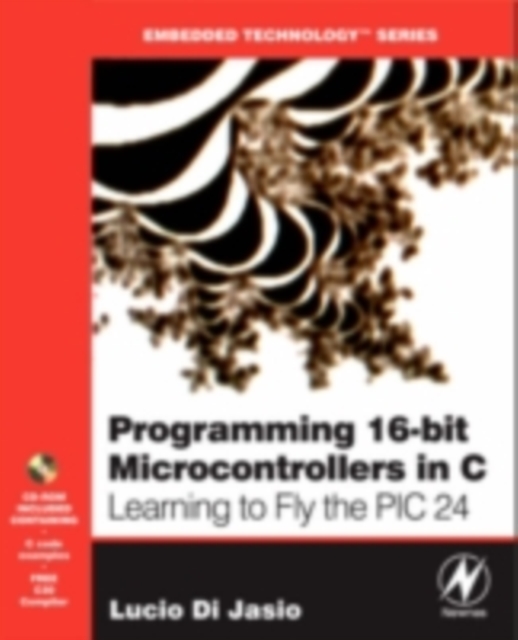 Programming 16-Bit PIC Microcontrollers in C : Learning to Fly the PIC 24, PDF eBook